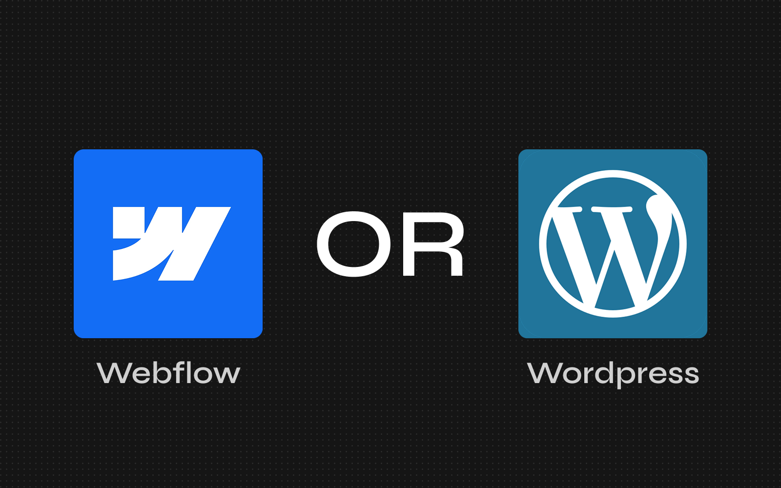 Webflow logo and WordPress logo side by side with the word "OR" between them on a dark dotted background, illustrating a Webflow vs WordPress comparison.